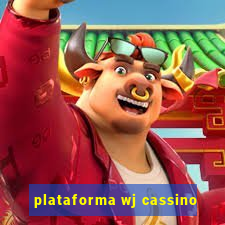 plataforma wj cassino