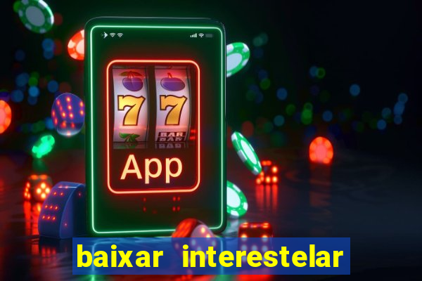 baixar interestelar dublado google drive