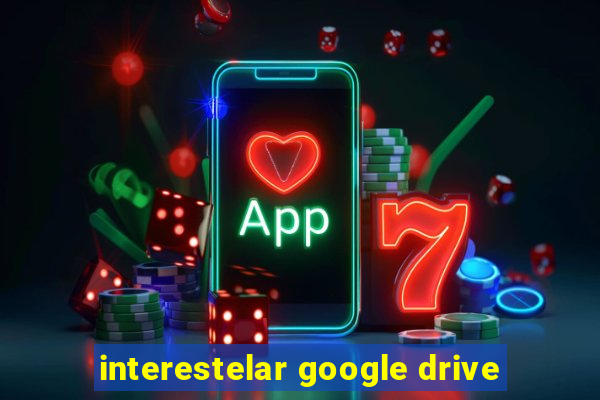 interestelar google drive