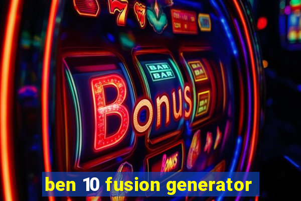 ben 10 fusion generator