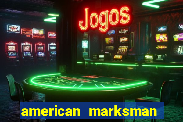 american marksman apk dinheiro infinito