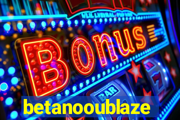 betanooublaze